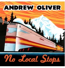 Andrew Oliver - No Local Stops