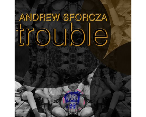 Andrew Sforcza - Trouble