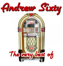 Andrew Sixty - The Very Best of (Andrew Sixty)
