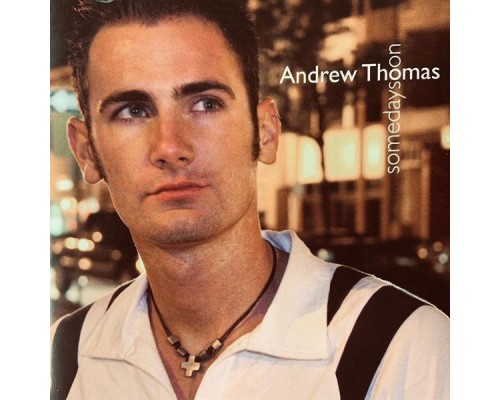 Andrew Thomas - Someday Soon