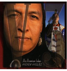 Andrew Vasquez - V3 - An American Indian
