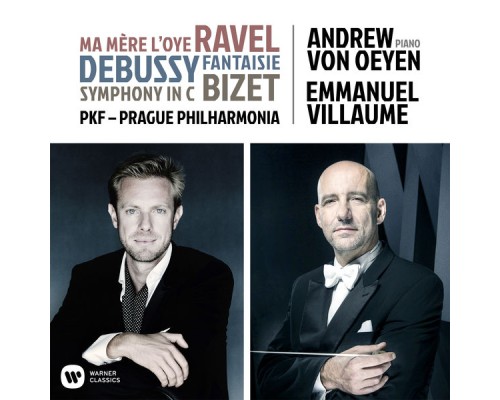 Andrew von Oeyen, Emmanuel Villaume - Ravel, Debussy, Bizet : Orchestral Works Andrew von Oeyen, Emmanuel Villaume - Ravel, Debussy, Bizet : Orchestral Works