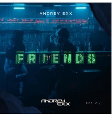 Andrey Exx - Friends