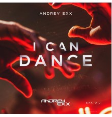 Andrey Exx - I Can Dance