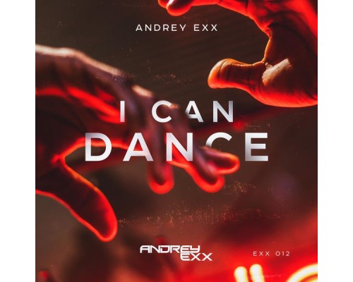 Andrey Exx - I Can Dance