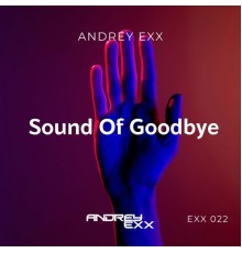 Andrey Exx - Sound Of Goodbye