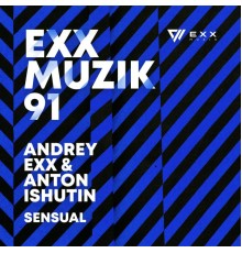 Andrey Exx, Anton Ishutin - Sensual