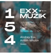 Andrey Exx, Anton Ishutin - Reason