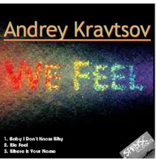 Andrey Kravtsov - We Feel