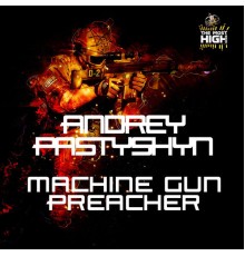 Andrey Pastyshyn - Machine Gun Preacher