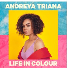 Andreya Triana - Life In Colour