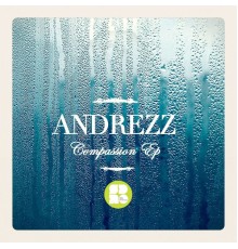 Andrezz - Compassion EP (Original Mix)