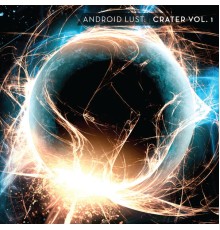 Android Lust - Crater Vol.1