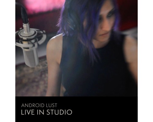 Android Lust - Live in Studio