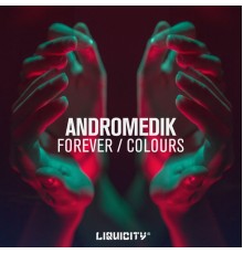 Andromedik - Forever / Colours