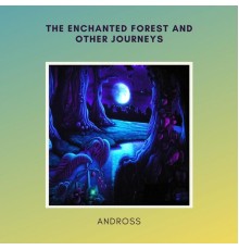 Andross - The Enchanted Forest And Other Journeys