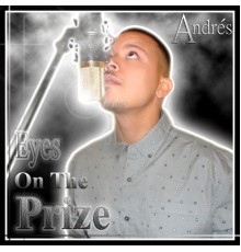 AndrÈs - Eye on the Prize