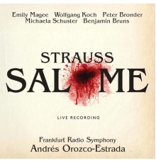 Andrés Orozco-Estrada, Hr-sinfonieorchester, Peter Bronder, Wolfgang Koch - R. Strauss: Salome (Live)