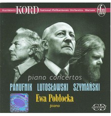 Andrzej Panufnik - Witold Lutoslawski - Pawet Szymanski - Panufnik, A.: Piano Concerto / Lutoslawski, W.: Piano Concerto / Szymanski, P.: Piano Concerto (Andrzej Panufnik - Witold Lutoslawski - Pawet Szymanski)