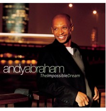 Andy Abraham - The Impossible Dream