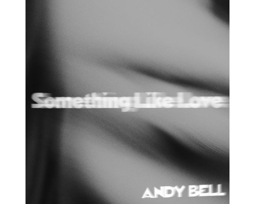 Andy Bell - Something Like Love