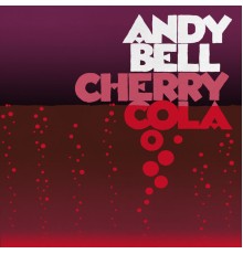 Andy Bell - Cherry Cola