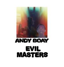 Andy Boay - Evil Masters