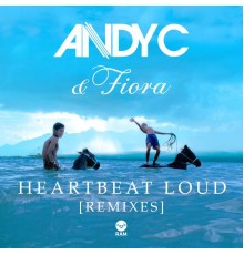 Andy C & Fiora - Heartbeat Loud  (Remixes)