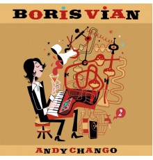 Andy Chango - BORIS VIAN