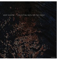 Andy Hunter - Collecting Data for the Enemy