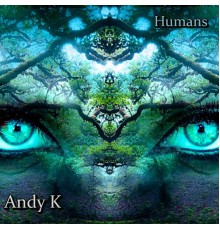 Andy K - Humans