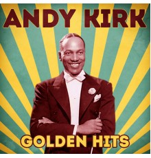 Andy Kirk - Golden Hits  (Remastered)