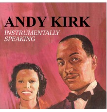 Andy Kirk - Instrumentally Speaking