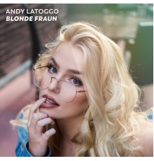 Andy LaToggo - Blonde Frau'n