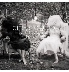 Andy Livingston - Chiaroscuro