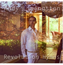 Andy Livingston - Revolution Hymns