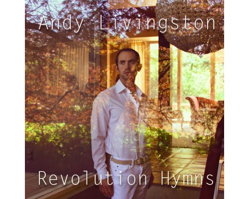 Andy Livingston - Revolution Hymns