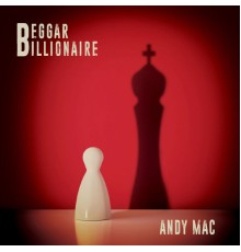 Andy Mac - Beggar Billionaire