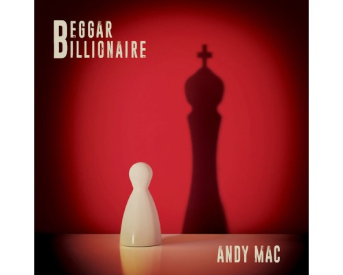 Andy Mac - Beggar Billionaire