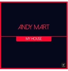 Andy Mart - My House