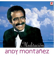 Andy Montanez - Meditación