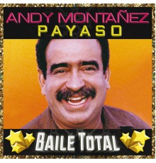 Andy Montanez - Payaso (Baile Total)