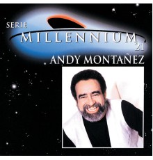 Andy Montanez - Serie Millennium 21