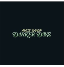 Andy Shauf - Darker Days: B-Sides