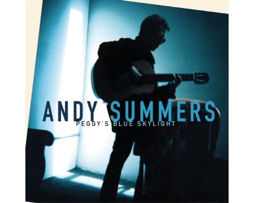 Andy Summers - Peggy's Blue Skylight