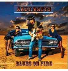 Andy Watts - Blues on Fire