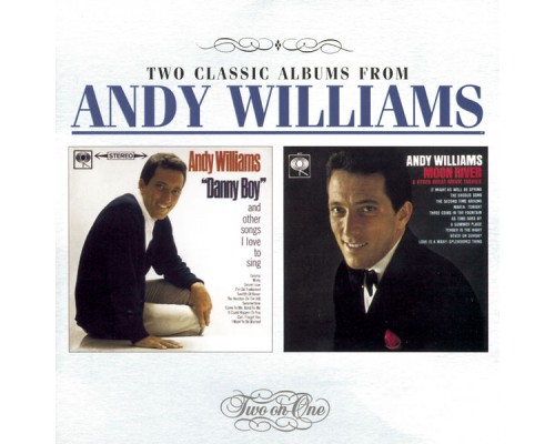 Andy Williams - Danny Boy and Other Songs I Love To Sing / Moon River & Other Great Movie Themes
