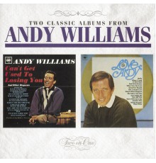 Andy Williams - Can't Get Used To Losing You / Love, Andy