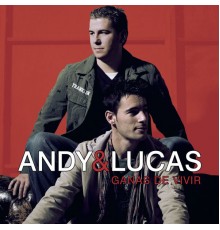 Andy & Lucas - Ganas De Vivir