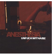 Anesthesia - Unfuckwithable